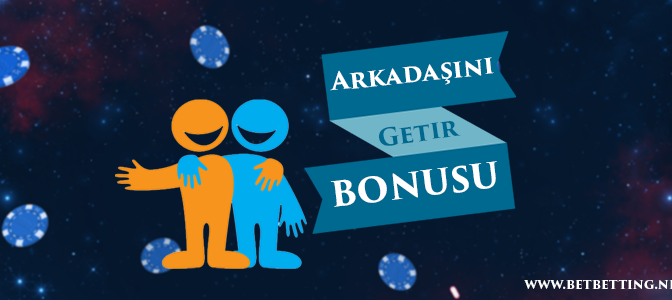 Arkadaşını Getir Bonusu