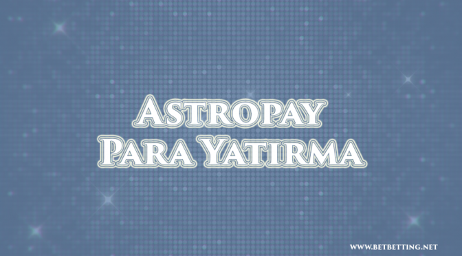 astropay para yatirma