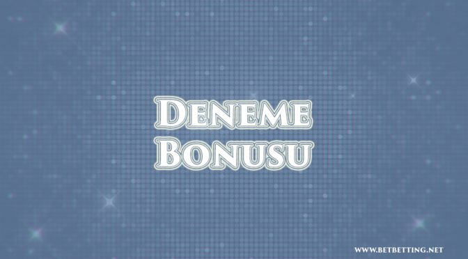 Deneme Bonusu