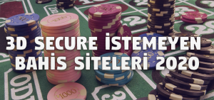 3D Secure İstemeyen Bahis Siteleri 2020