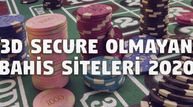 3D Secure Olmayan Bahis Siteleri 2020