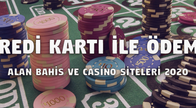 Kredi Kartı ile Ödeme Alan Bahis ve Casino Siteleri 2020