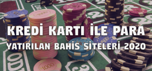 Kredi Kartı İle Para Yatırılan Bahis Siteleri 2020