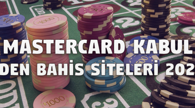 Mastercard Kabul Eden Bahis Siteleri 2020